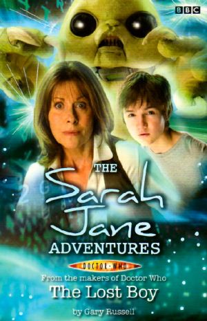 [Sarah Jane Adventures Novelizations 01] • [Sarah Jane Adventures 06] - the Lost Boy